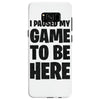 i paused my game to be here Samsung Galaxy S8 Case