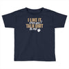 talk dirt to me Toddler T-shirt