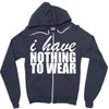 nothing to wear (2) Zipper Hoodie