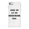 Hang On Let Me Overthink This iPhone 7 Case