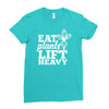 eat plants lift heavy Ladies Fitted T-Shirt