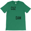 cuz dam T-Shirt