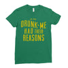 drunk me had their reasons Ladies Fitted T-Shirt