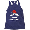 this girl loves christmas Racerback Tank