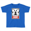 dude Toddler T-shirt