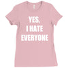 yes i hate everyone Ladies Fitted T-Shirt