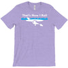that's how i roll T-Shirt