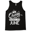 Queens Are Born In June Tank Top