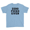 Zero Fucks Given Youth Tee