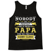 Nobody Is Perfect But If You Are A Papa You Are Pretty Damn Close Tank Top