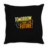 tomorrow, the today of the future Throw Pillow