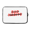 Bad Habits Laptop sleeve