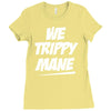 we trippy mane Ladies Fitted T-Shirt
