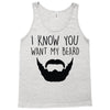 i know you want my beard Tank Top