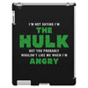 I'm Not Saying I'm The Hulk iPad 3 and 4 Case