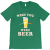 Wish You Were Beer T-Shirt