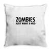 zombies just want a hug Throw Pillow