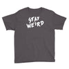 stay weird Youth Tee