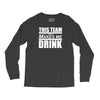 this team makes me drink Long Sleeve Shirts