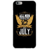 All Men Are Created Equal But Only The Best Are Born In July iPhone 6/6s Case