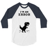 I'm an Error 3/4 Sleeve Shirt