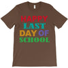 happy last day of school T-Shirt