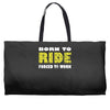 born to ride forced to work Weekender Totes