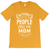 My Favorite People Call Me Mom T-Shirt