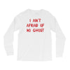 i ain't afraid of no ghosts Long Sleeve Shirts