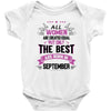 All Women Created Equal But The Best Born In September Baby Onesie