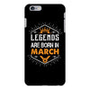 Legends Are Born In March iPhone 6/6s Plus Case