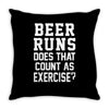 beer runs does that count as exercise funny Throw Pillow