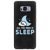 All You Need is Sleep Samsung Galaxy S8 Plus