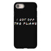 i got off the plane iPhone 8 Case