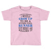i never dreamed i would grow up to be a super cool runner but here i a Toddler T-shirt
