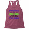 people who don't like anime are not real and should not be trusted Racerback Tank