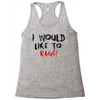 I Would  Like To Rage Racerback Tank
