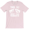this dj doesn't take requests T-Shirt