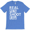 real men shoot raw funny photography T-Shirt