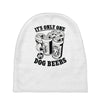 only one in dog beers Baby Beanies