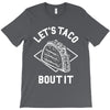 let's taco bout it T-Shirt