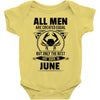 All Men Are Created Equal But Only the Best Are Born In June Baby Onesie