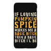 if loving pumpkin spice makes me a basic bitch iPhoneX