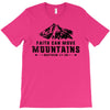 Faith Can Move Mountains T-Shirt