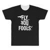 Fly You Fools All Over Men's T-shirt