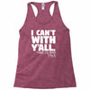 i can't with yall Racerback Tank