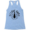 i love dad Racerback Tank