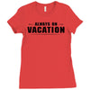 Always On Vacation Ladies Fitted T-Shirt