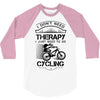 I Don't Need Therapy Just to Go Cycling 3/4 Sleeve Shirt
