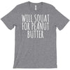 will squat for peanut butter T-Shirt